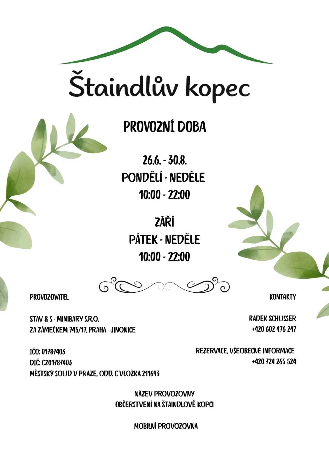 PROVOZOVATEL Stav & s - minibar s.r.o. Za zámkem 74517, Praha - Jinonice IČO 01787403 DIČ CZ01787403 Městský soud v Praze, odd. C vložka 211693